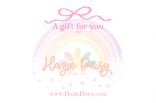 Load image into Gallery viewer, A Gift Card to Hazie Daisy Bow Co.
