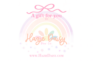 A Gift Card to Hazie Daisy Bow Co.