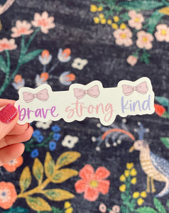 Brave Strong Kind Sticker